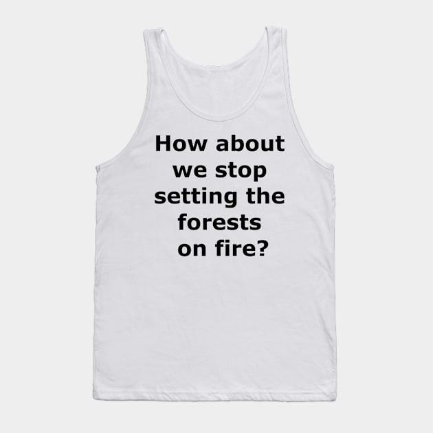 Stop the forest fires Tank Top by Quarantique